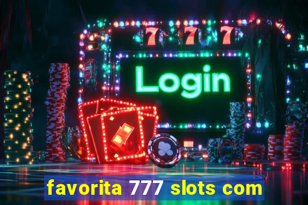 favorita 777 slots com